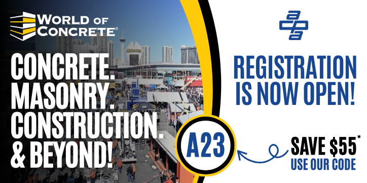 World of Concrete 2026 - Use Code A23 for Discounted Admission - Restrictions May Apply.
